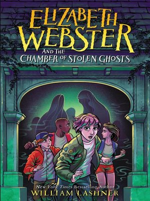 cover image of Elizabeth Webster and the Chamber of Stolen Ghosts